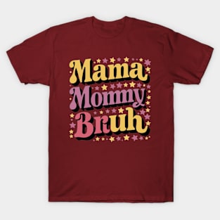 Mama Mommy Bruh Funny Mothers Day Gift T-Shirt